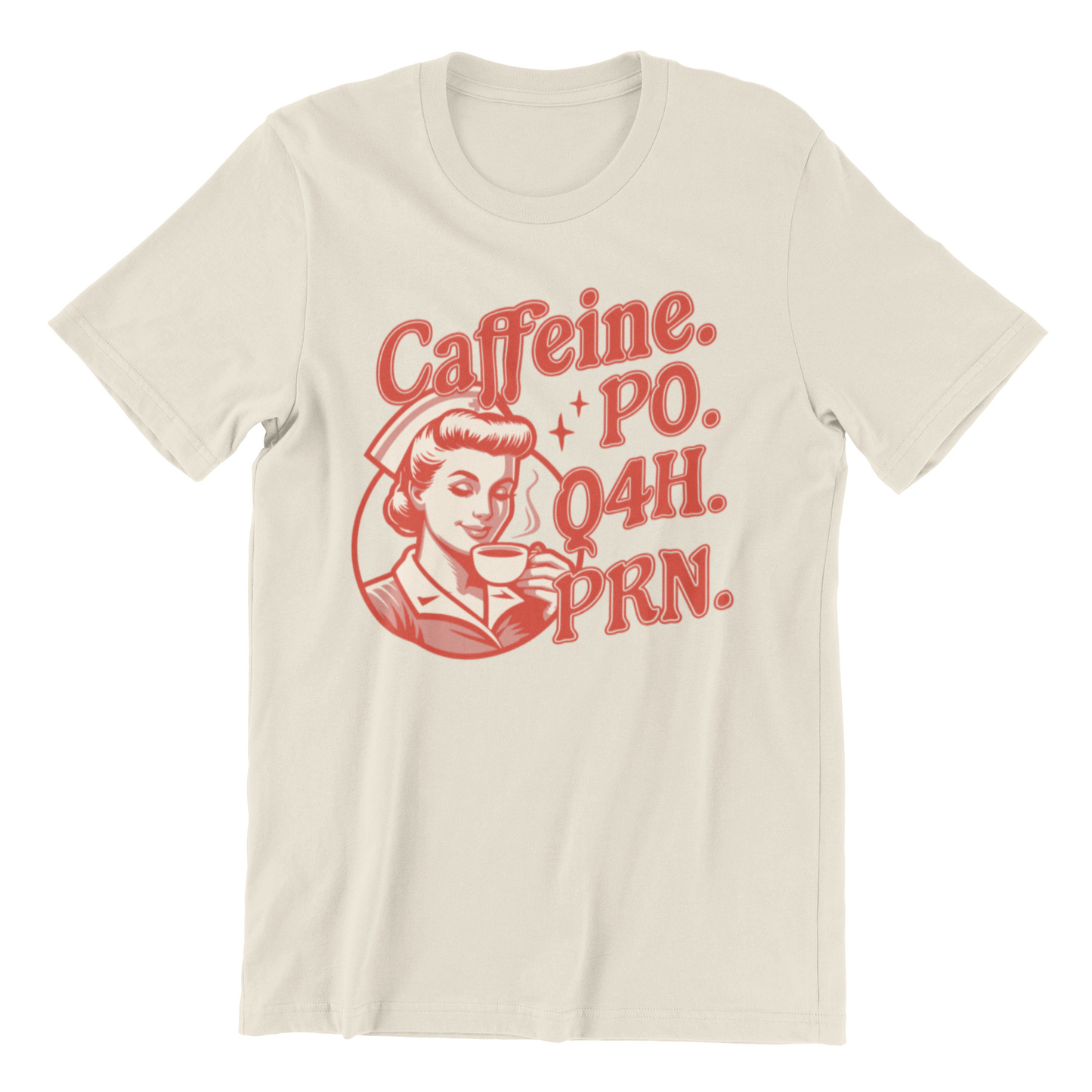 Caffeine Po Q4h Prn - Coffee Lover Nurse Shirt