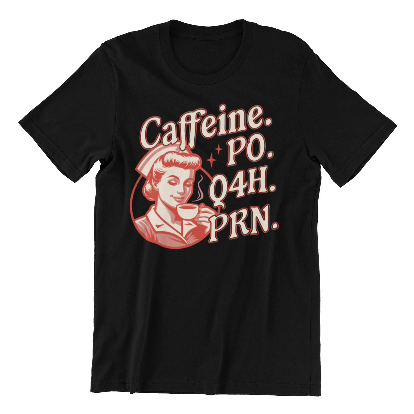 Caffeine Po Q4h Prn - Coffee Lover Nurse Shirt