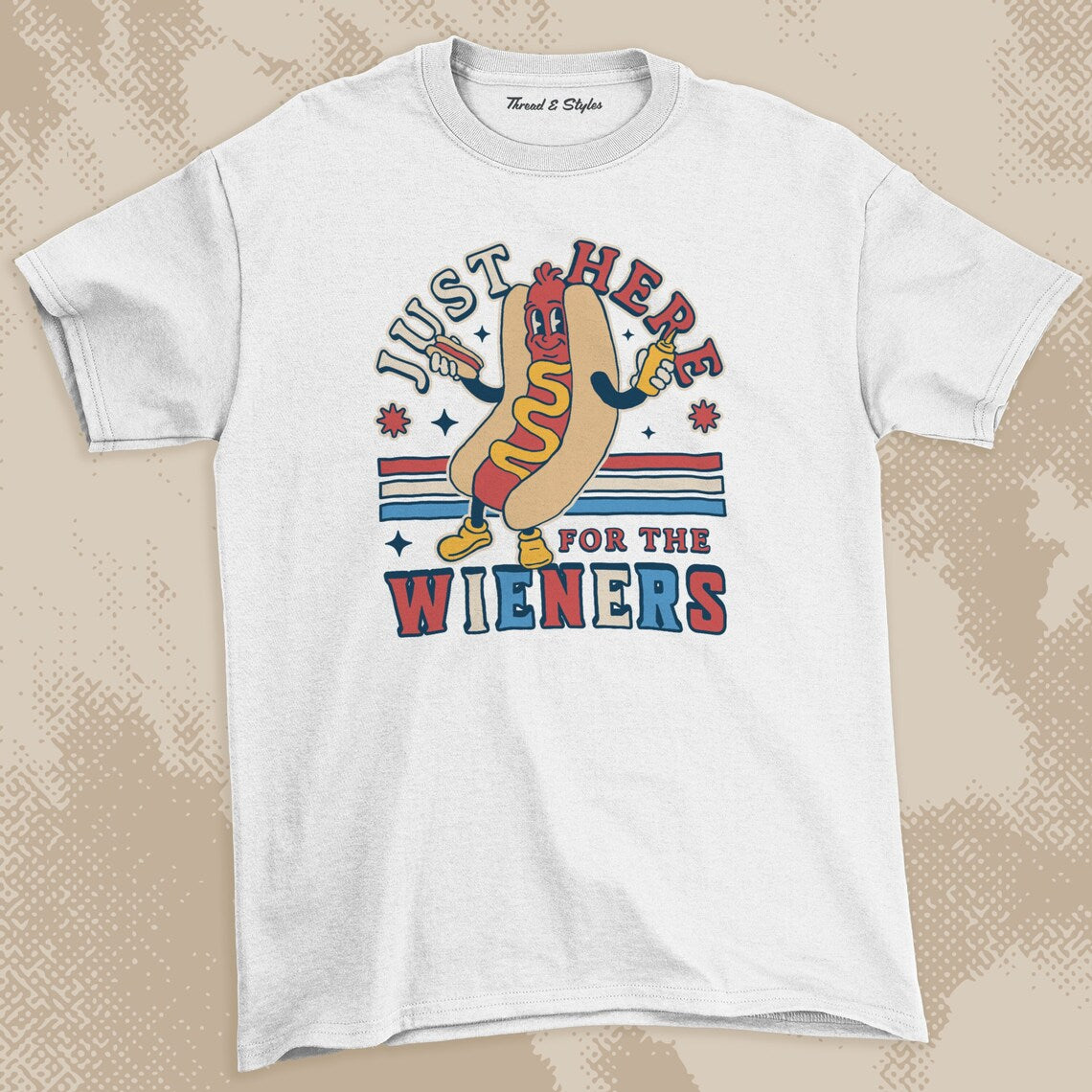 I'm Just Here for the Wieners - 4th of July Hot Dog
