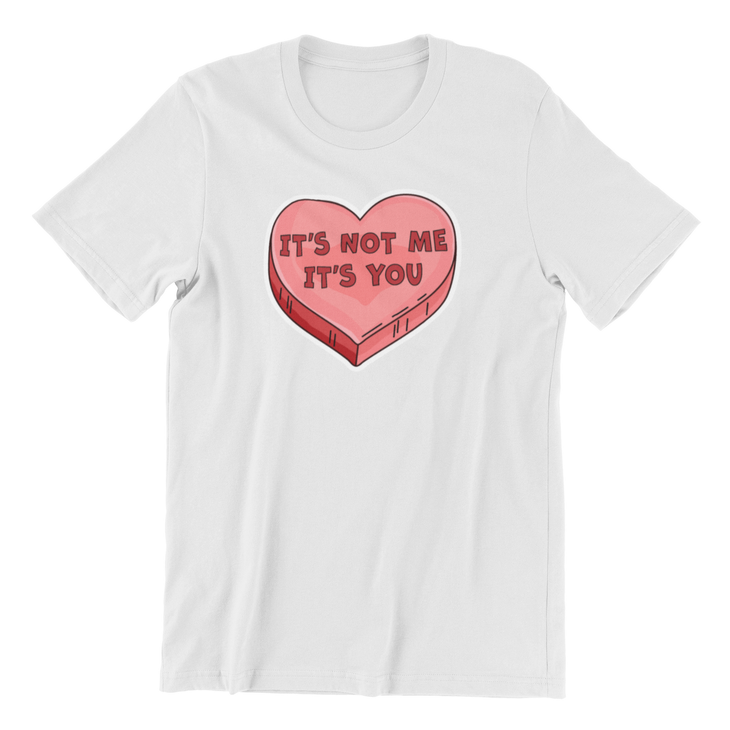 It's Not Me It's You - Valentine's Day