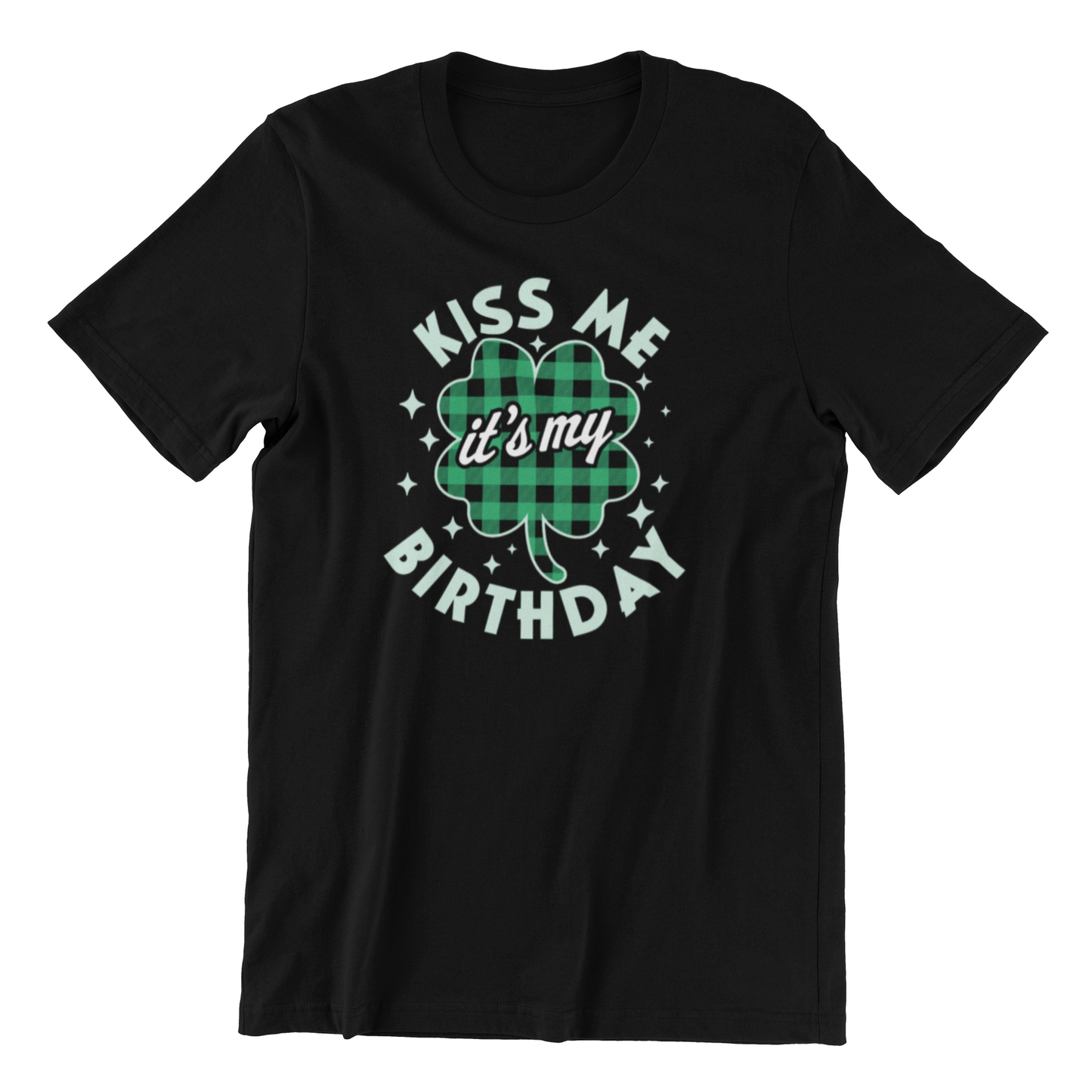 Kiss me it's my Birthday - Saint Patrick's Day
