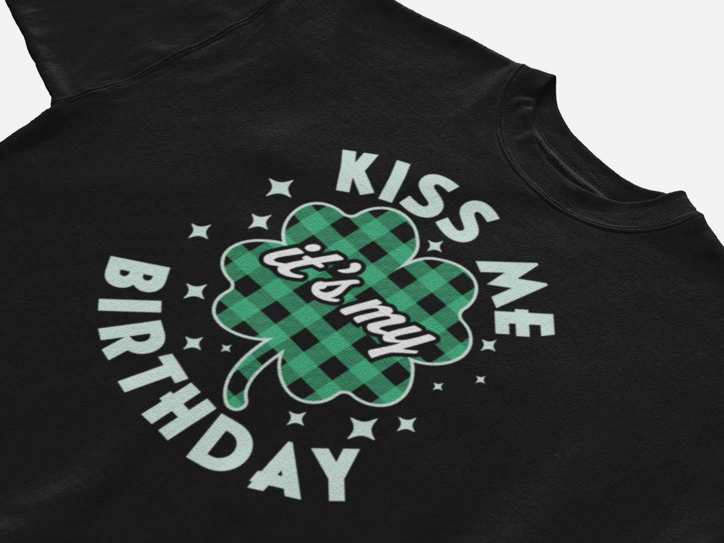 Kiss me it's my Birthday - Saint Patrick's Day
