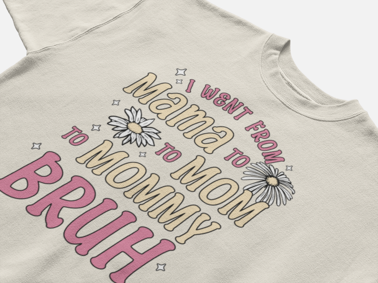 I Went from Mama to Mommy to Mom to Bruh T-Shirt