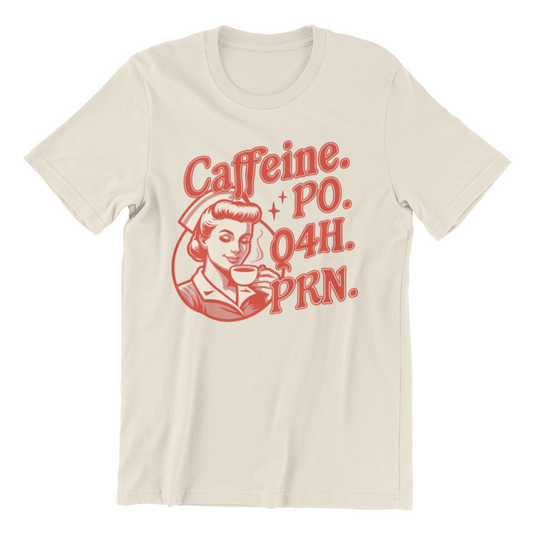 Caffeine Po Q4h Prn - Coffee Lover Nurse Shirt