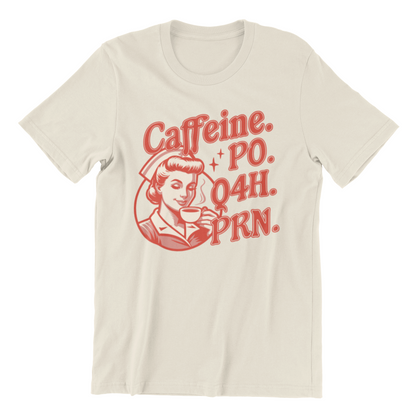 Caffeine Po Q4h Prn - Coffee Lover Nurse Shirt