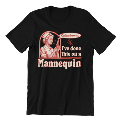 Calm Down I've Done This on a Mannequin Nurse Shirt