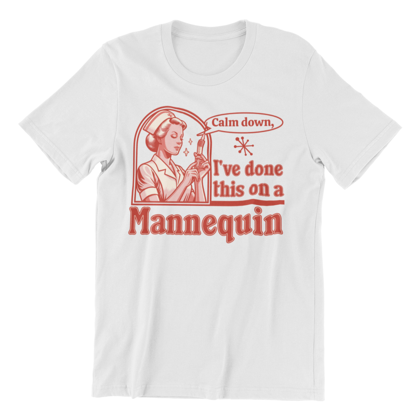 Calm Down I've Done This on a Mannequin Nurse Shirt