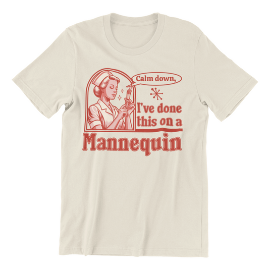 Calm Down I've Done This on a Mannequin Nurse Shirt