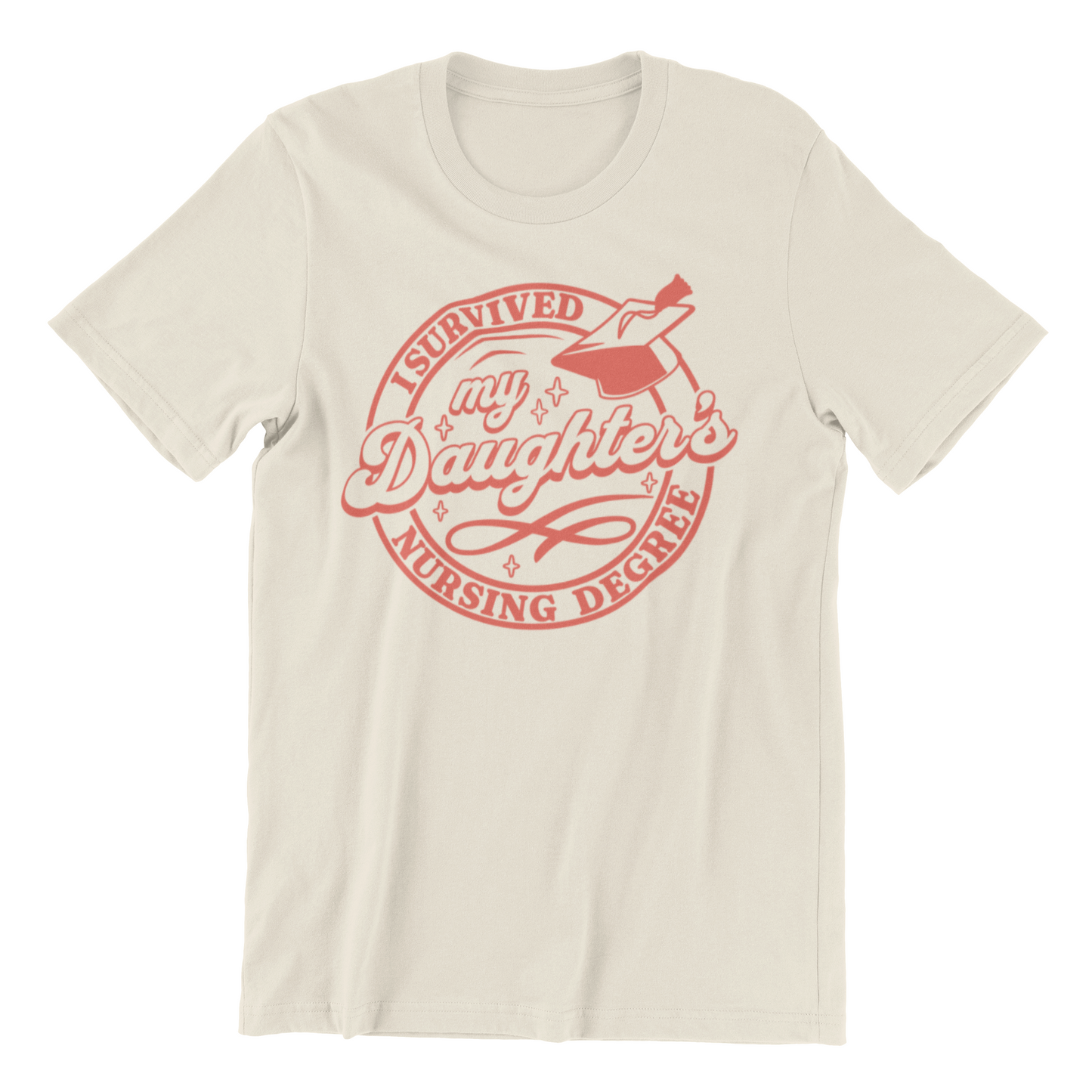 I Survived my Daughters Nursing Degree T-Shirt