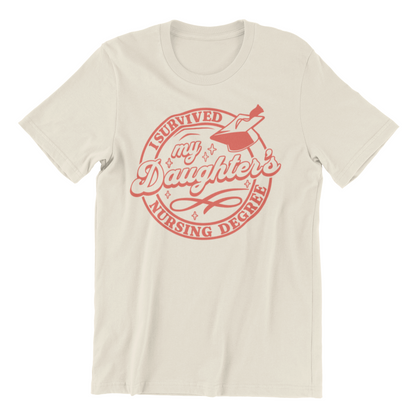 I Survived my Daughters Nursing Degree T-Shirt