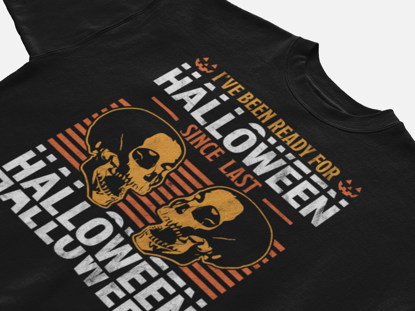 I Have Been Ready For Halloween Since Last Shirt