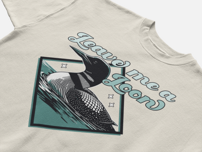 Leave Me A Loon - Common Loon Bird T-Shirt