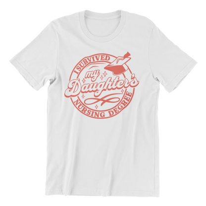 I Survived my Daughters Nursing Degree T-Shirt