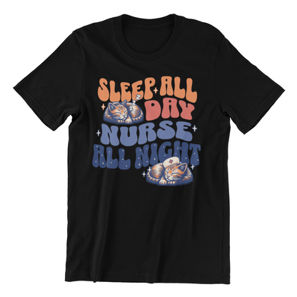 Sleep All Day Nurse All Night Shirt
