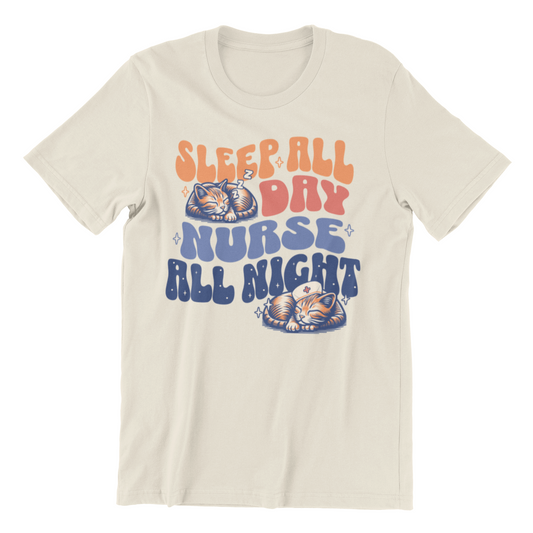 Sleep All Day Nurse All Night Shirt