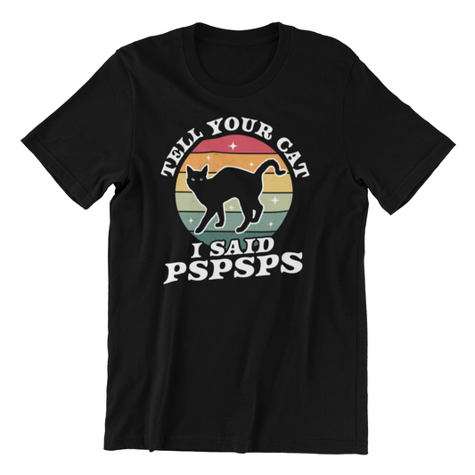 Tell Your Cat I Said Pspsps