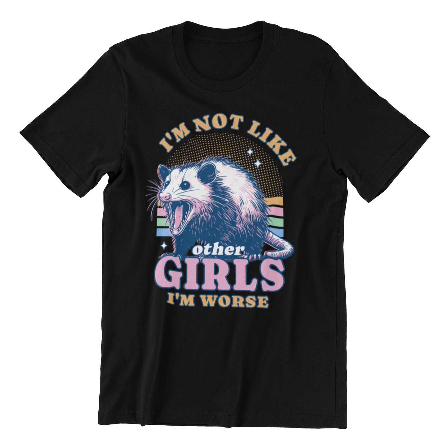 I'm Not Like Other Girls I'm Worse Opossum T-Shirt