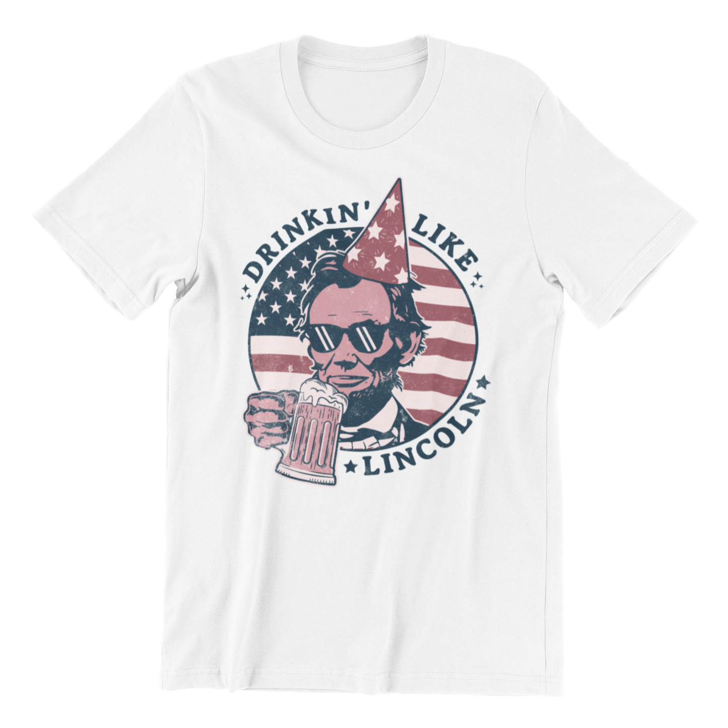 Drinking like Lincoln - 4th of July Abe Lincoln Funny