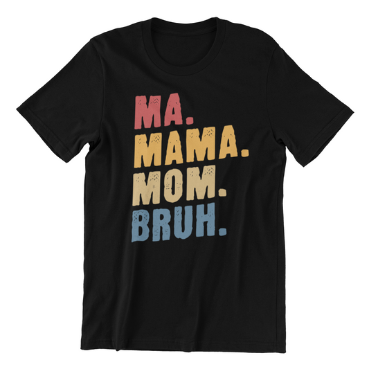 Ma Mama Mom Bruh T-Shirt