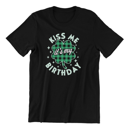 Kiss me it's my Birthday - Saint Patrick's Day
