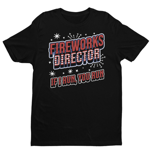 Fireworks Director If I Run You Run - 4th of July