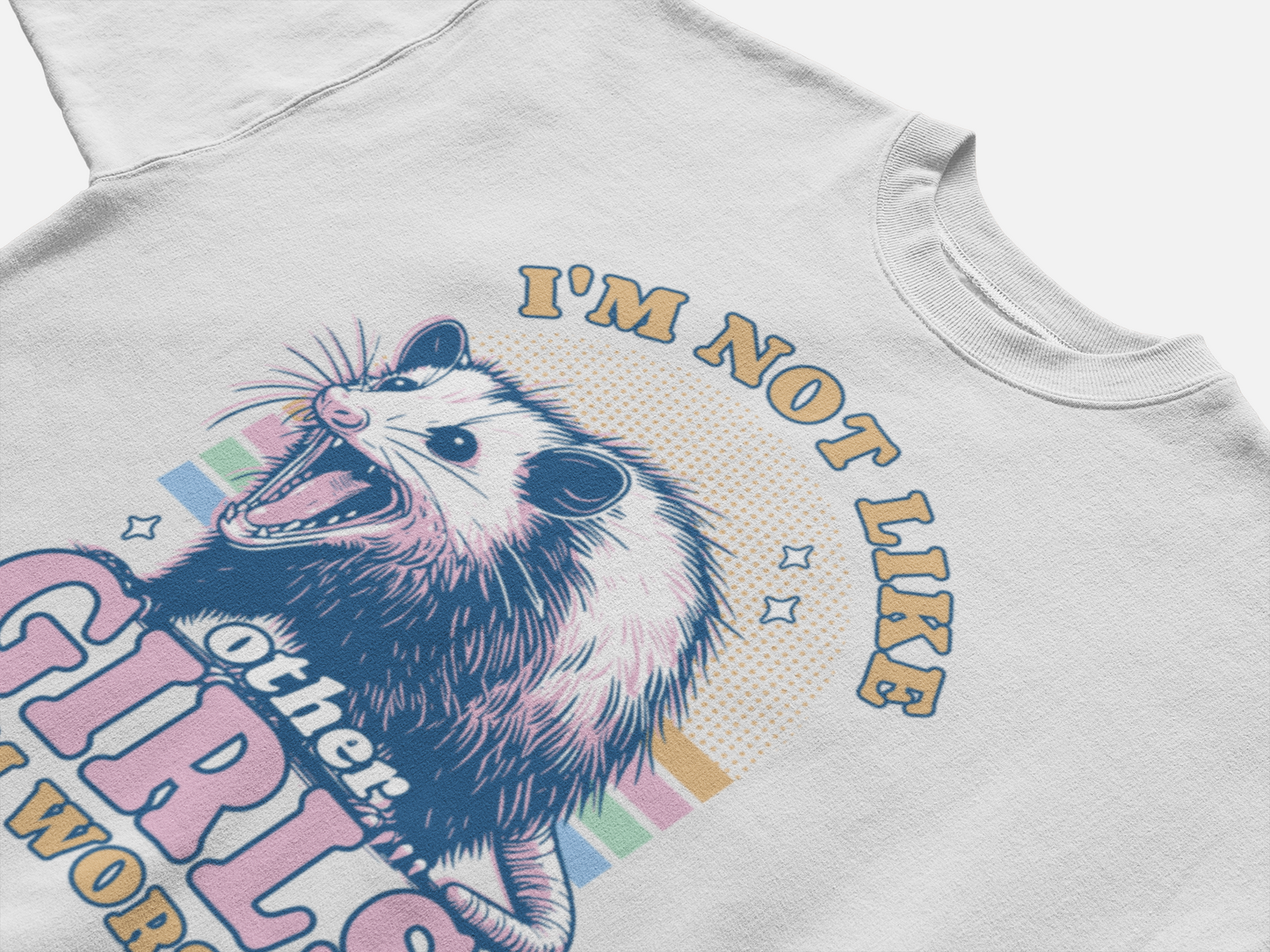 I'm Not Like Other Girls I'm Worse Opossum T-Shirt