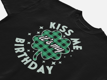 Kiss me it's my Birthday - Saint Patrick's Day