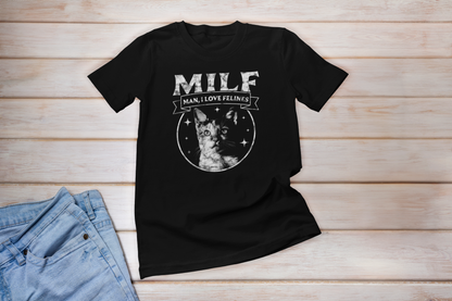 Milf Man I Love Felines T-Shirt